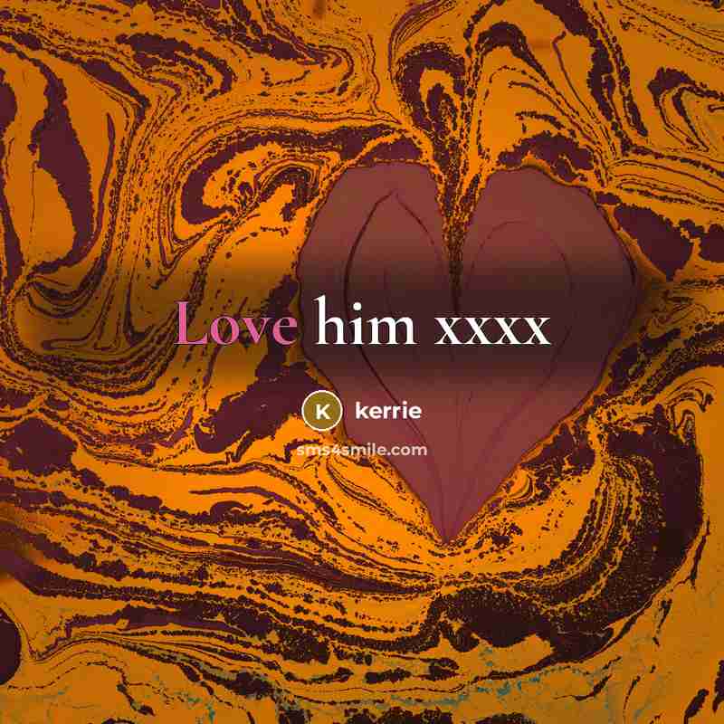 “Love him xxxx” quote by Kerrie