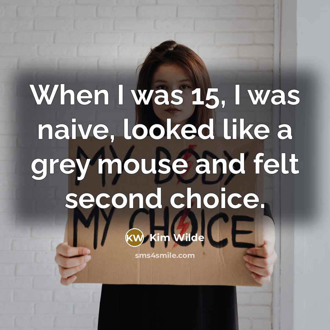 “When I was 15, I was naive, looked like a…” quote by Kim Wilde