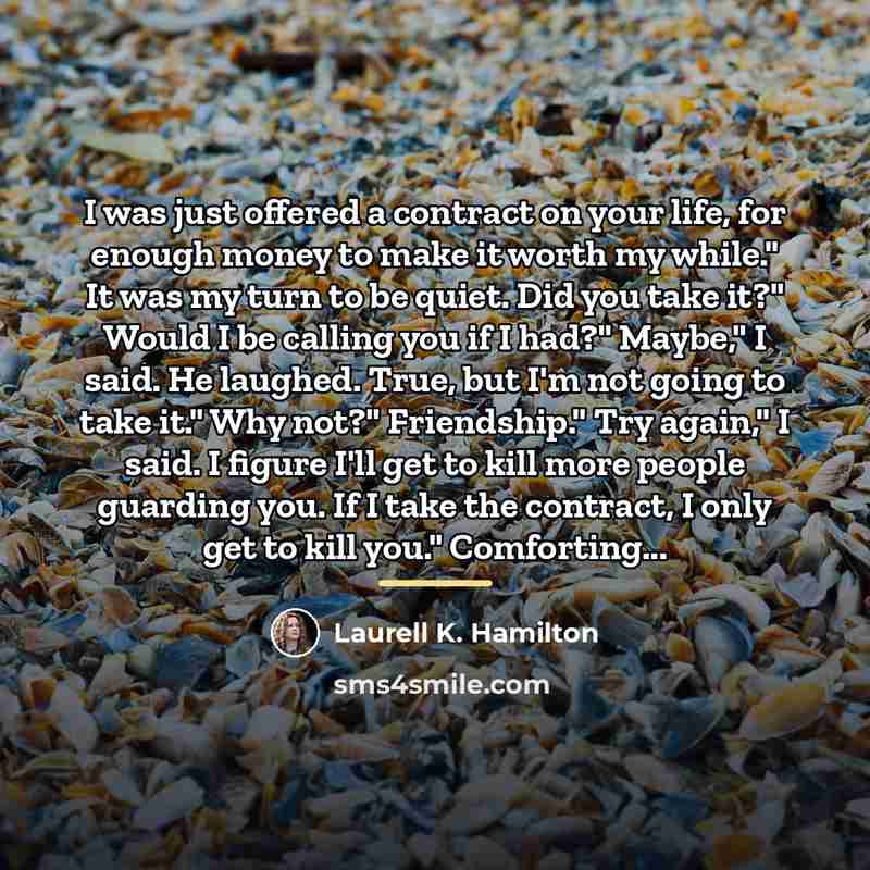“I was just offered a contract on your life, for…” quote by Laurell K. Hamilton