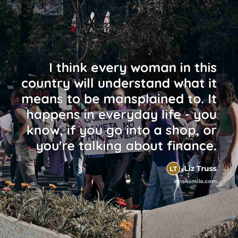 “I think every woman in this country will understand what…” quote by Liz Truss