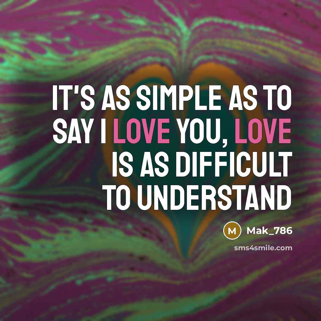 “It's as simple as to say I love you, love…” quote by Mak_786
