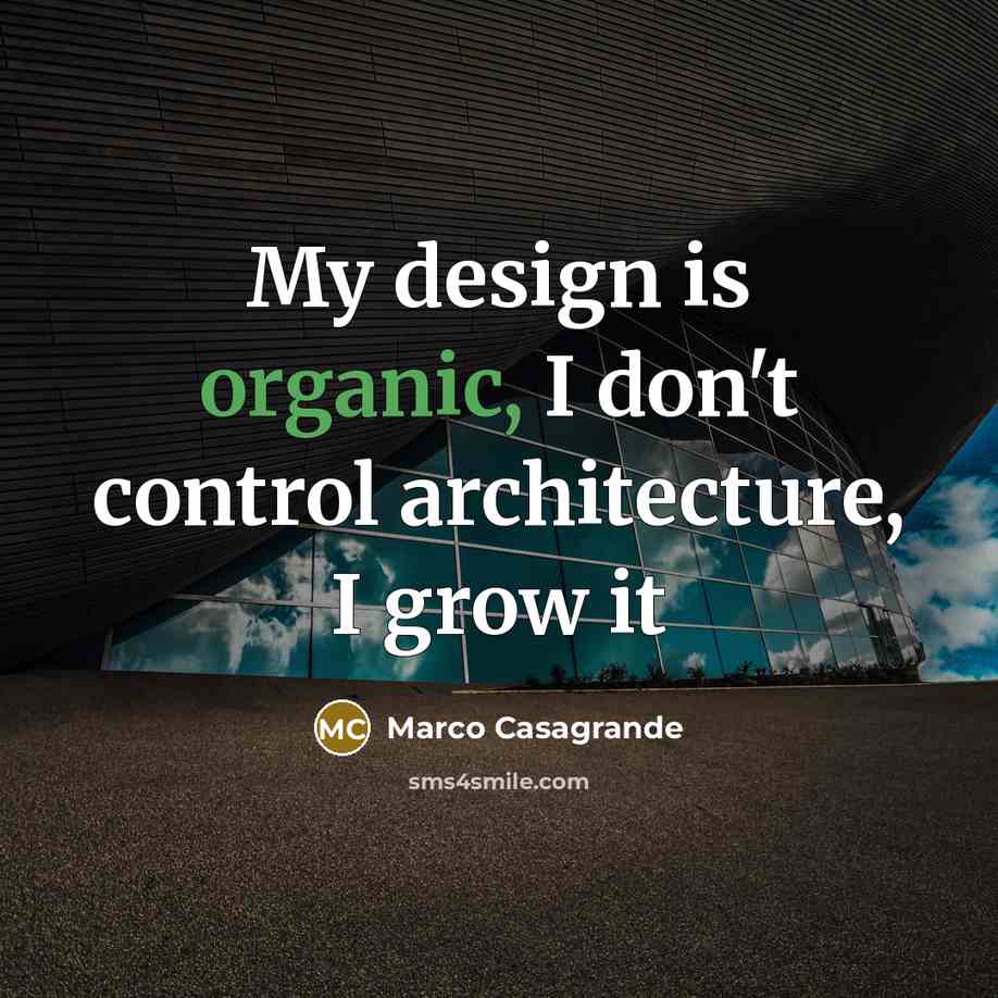 “My design is organic, I don't control architecture, I grow…” quote by Marco Casagrande