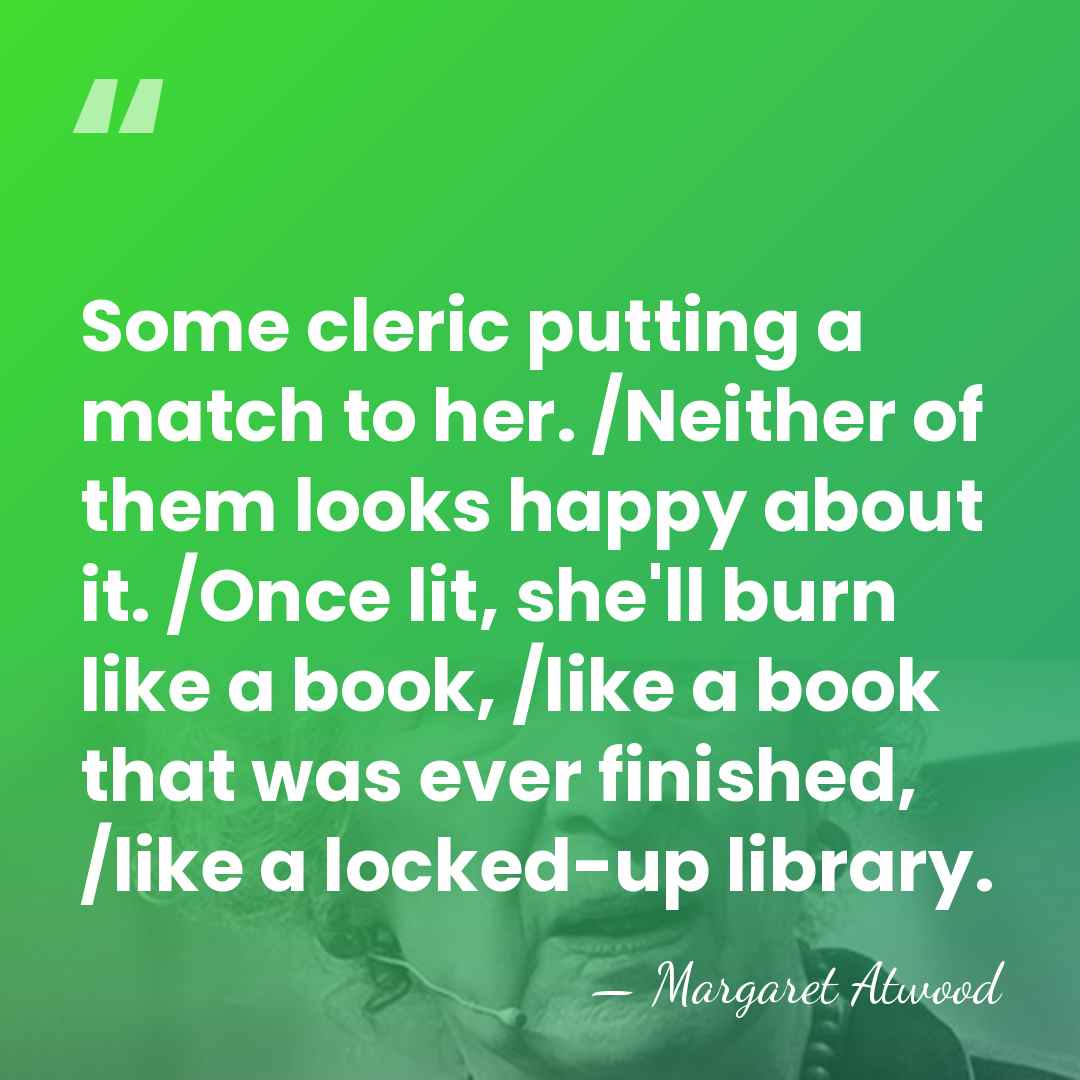 Some cleric putting a match to her. /Neither of them looks happy&hellip; - Margaret Atwood