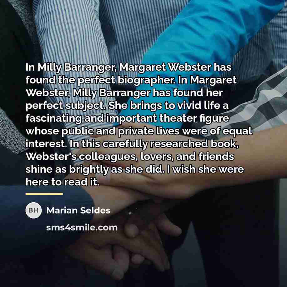 “In Milly Barranger, Margaret Webster has found the perfect biographer.…” quote by Marian Seldes