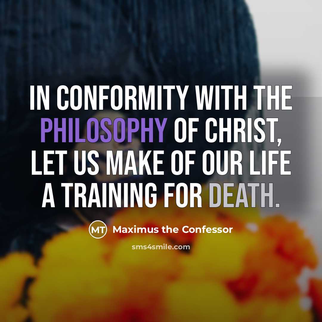 “In conformity with the philosophy of Christ, let us make…” quote by Maximus the Confessor