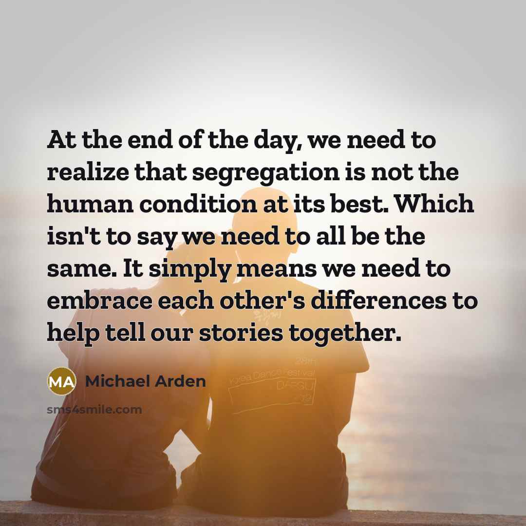 “At the end of the day, we need to realize…” quote by Michael Arden