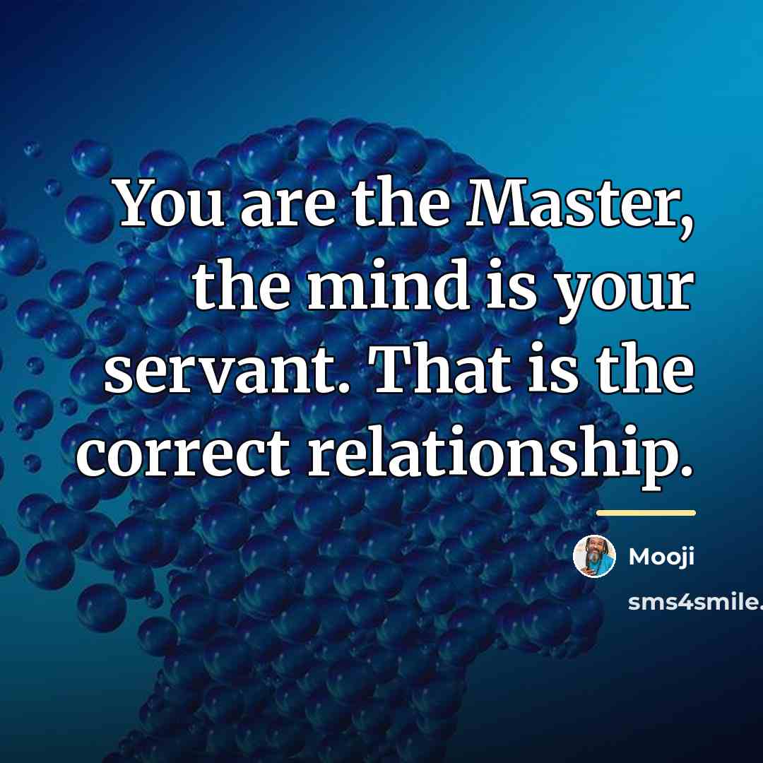 “You are the Master, the mind is your servant. That…” quote by Mooji