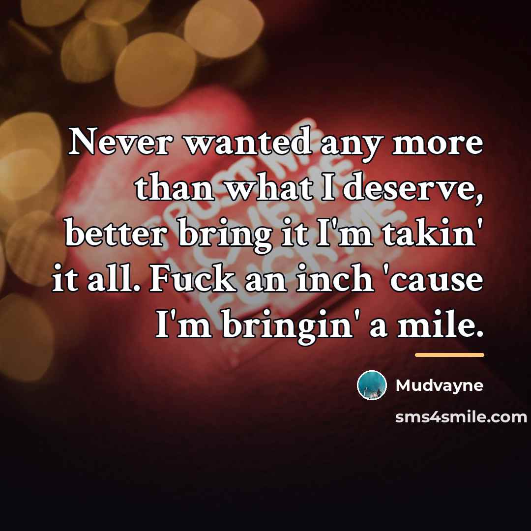 “Never wanted any more than what I deserve, better bring…” quote by Mudvayne