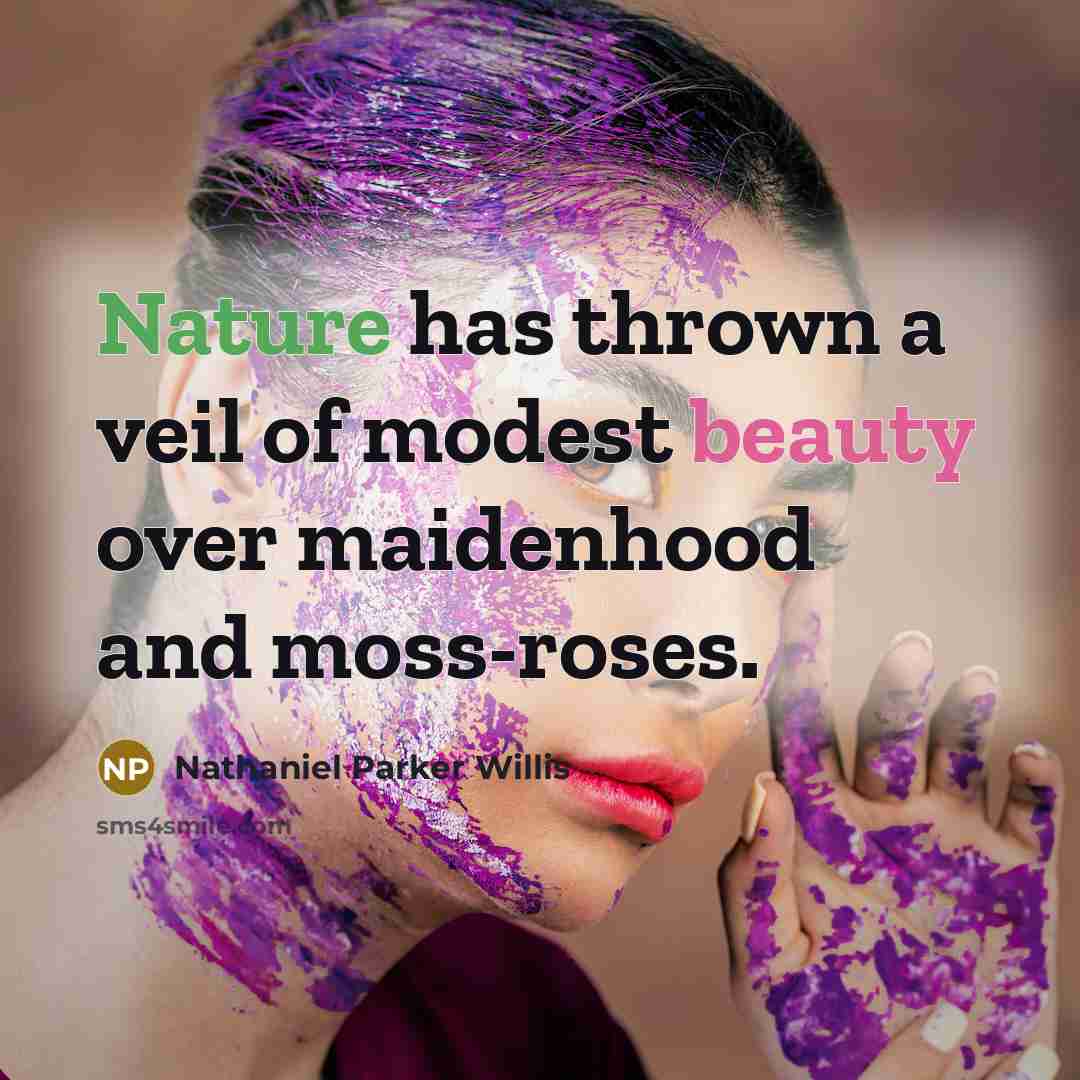 “Nature has thrown a veil of modest beauty over maidenhood…” quote by Nathaniel Parker Willis