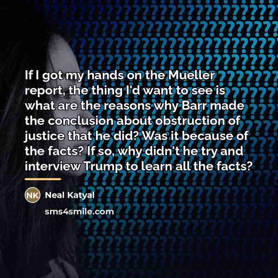 “If I got my hands on the Mueller report, the…” quote by Neal Katyal