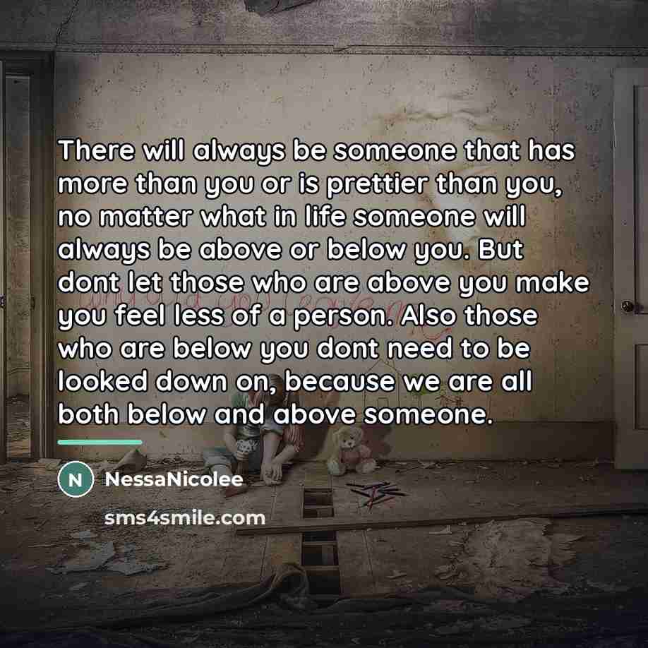 “There will always be someone that has more than you…” quote by NessaNicolee
