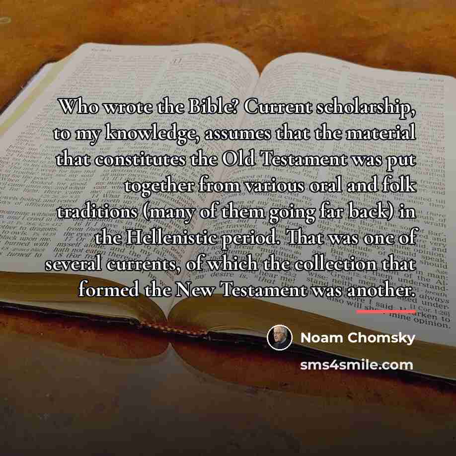 “Who wrote the Bible? Current scholarship, to my knowledge, assumes…” quote by Noam Chomsky