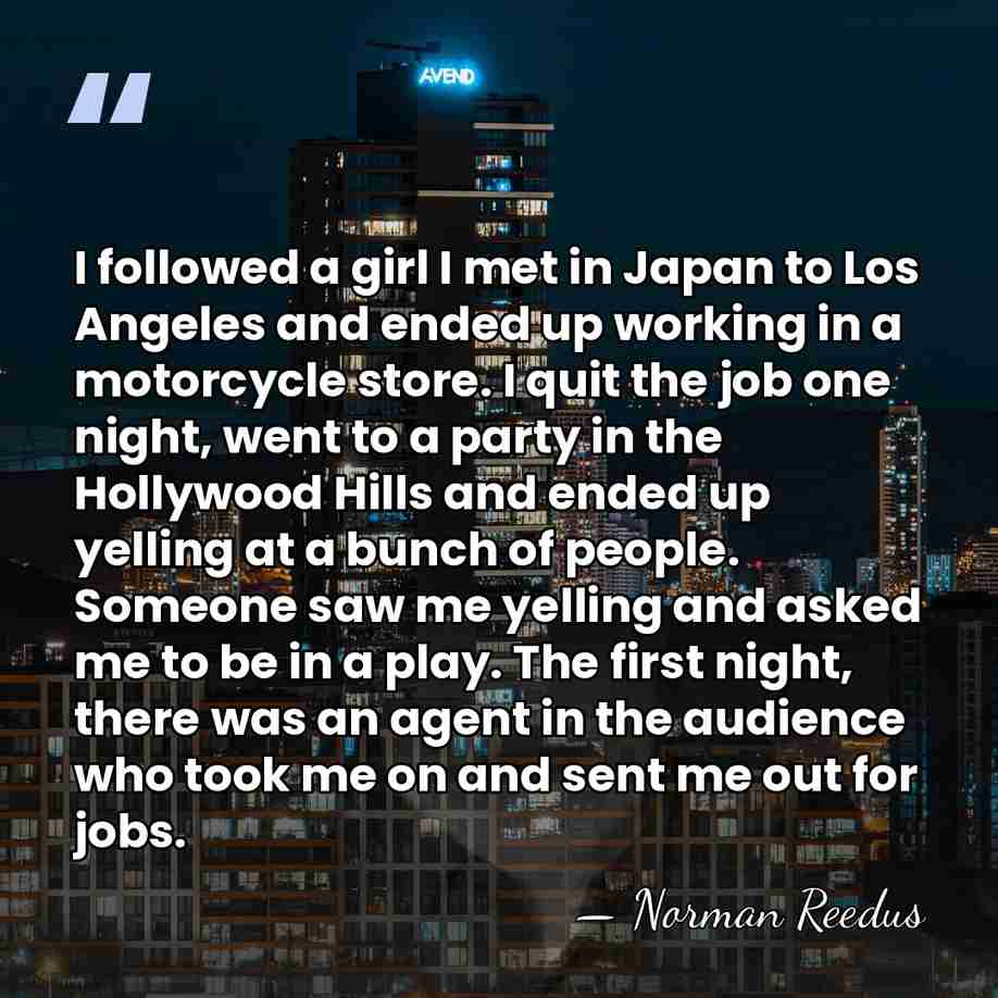 I followed a girl I met in Japan to Los Angeles and&hellip; - Norman Reedus