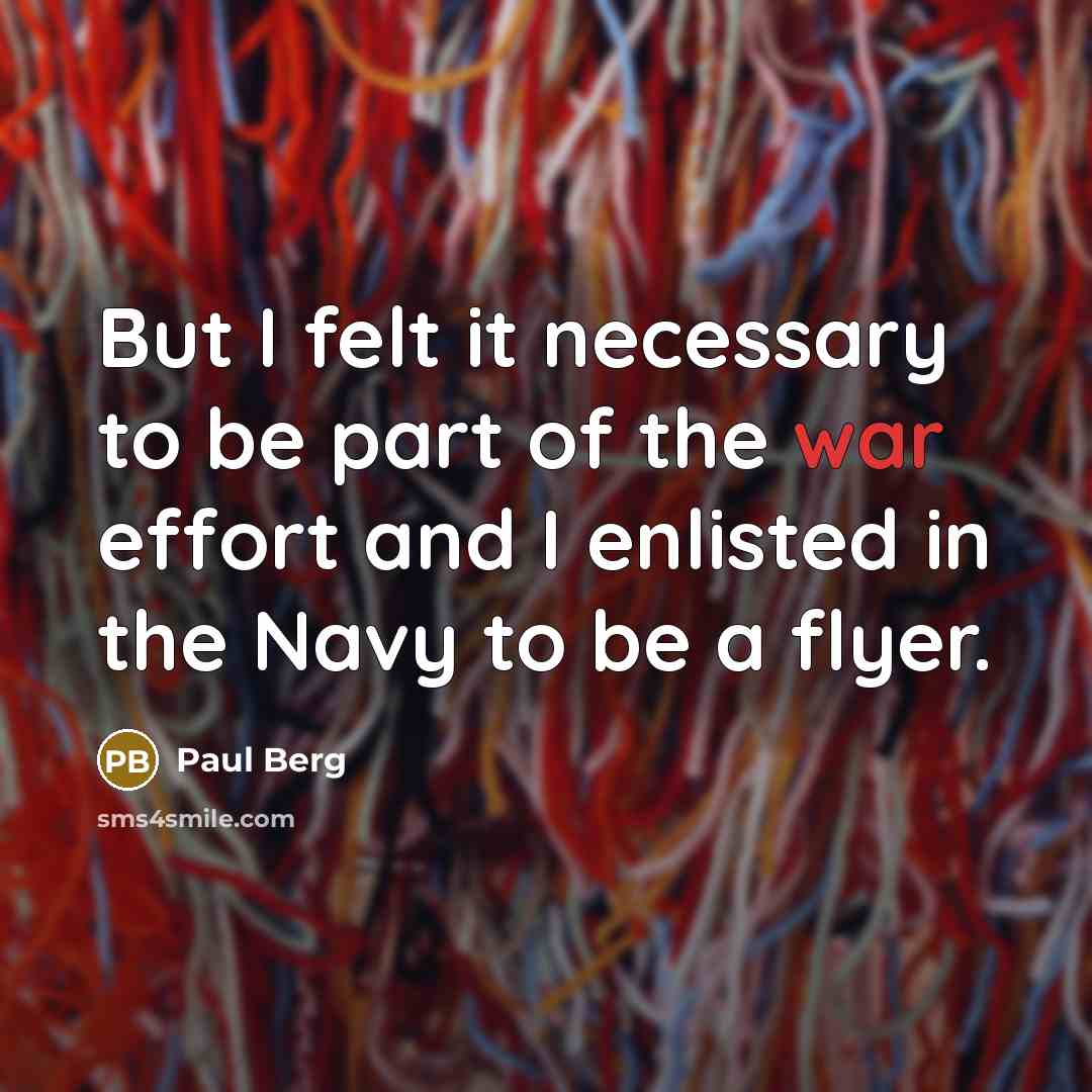 “But I felt it necessary to be part of the…” quote by Paul Berg
