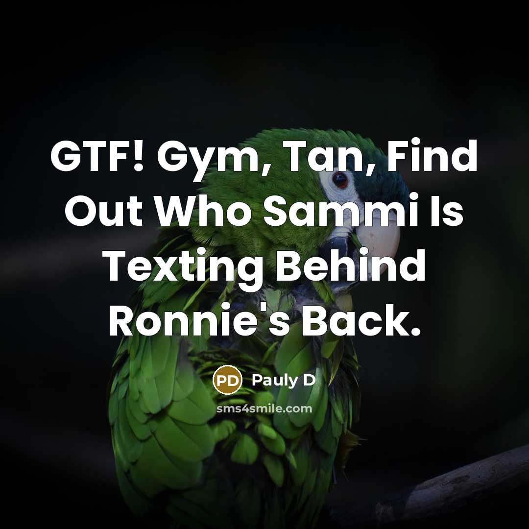 “GTF! Gym, Tan, Find Out Who Sammi Is Texting Behind…” quote by Pauly D