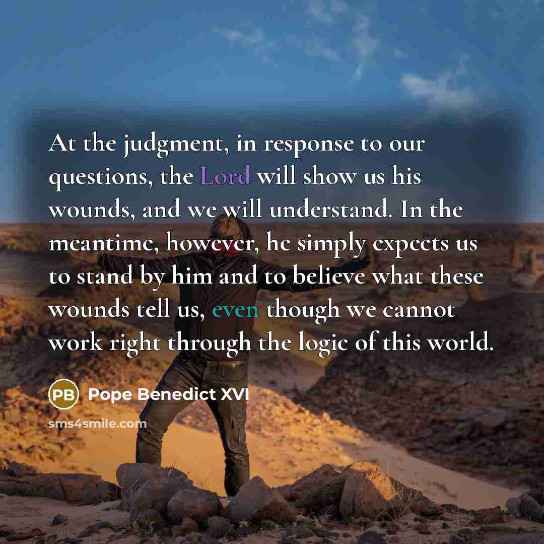 “At the judgment, in response to our questions, the Lord…” quote by Pope Benedict XVI