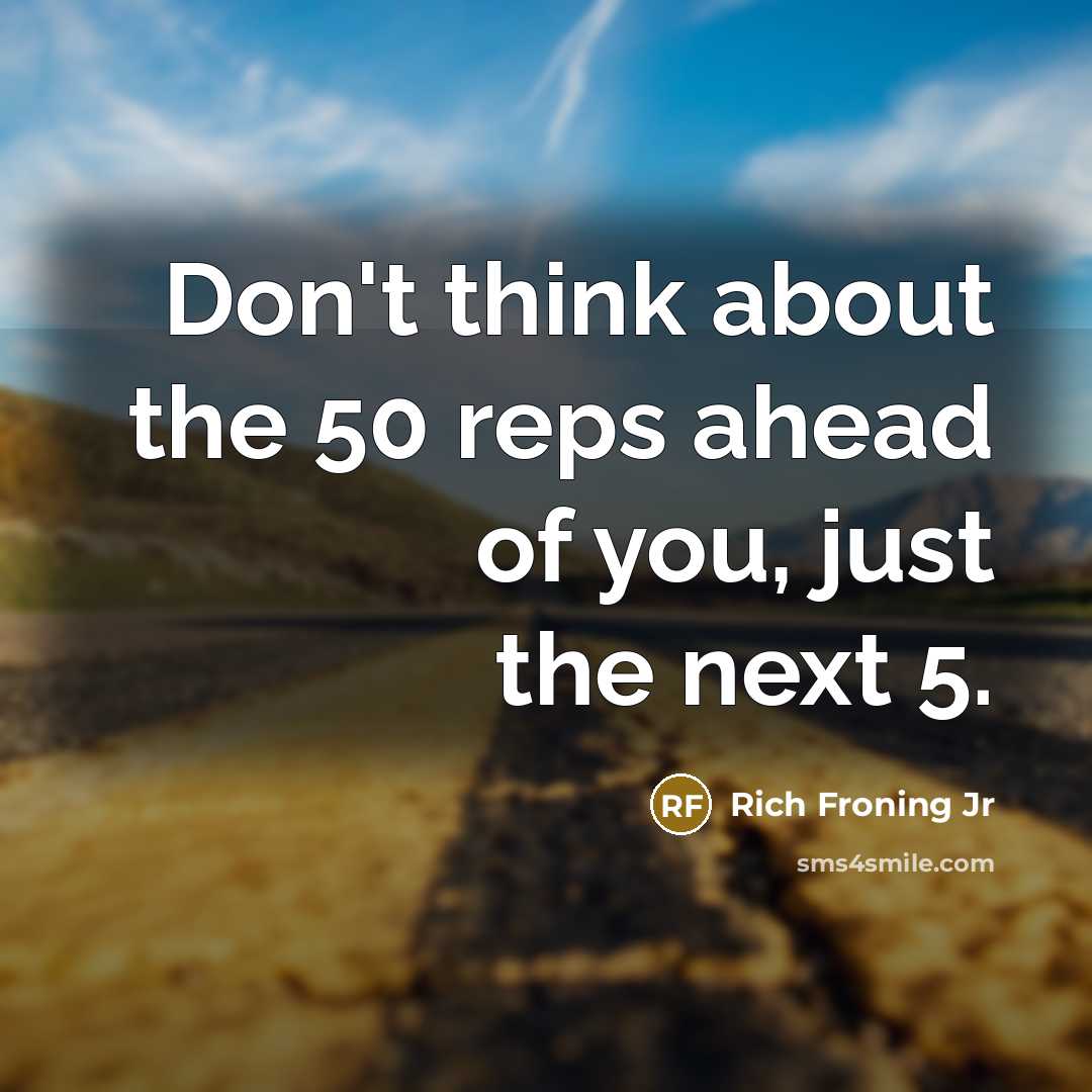 “Don't think about the 50 reps ahead of you, just…” quote by Rich Froning Jr