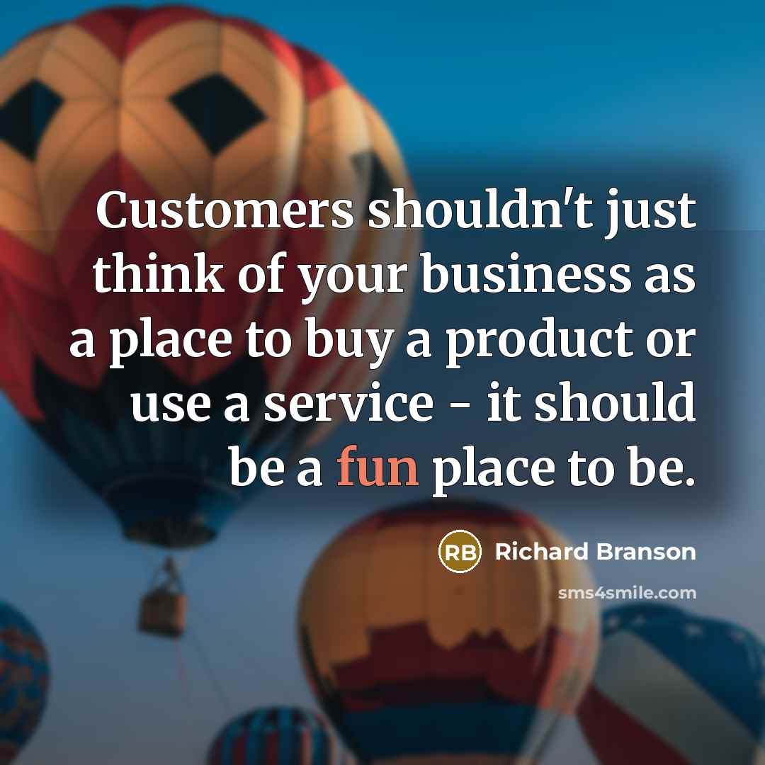 “Customers shouldn't just think of your business as a place…” quote by Richard Branson