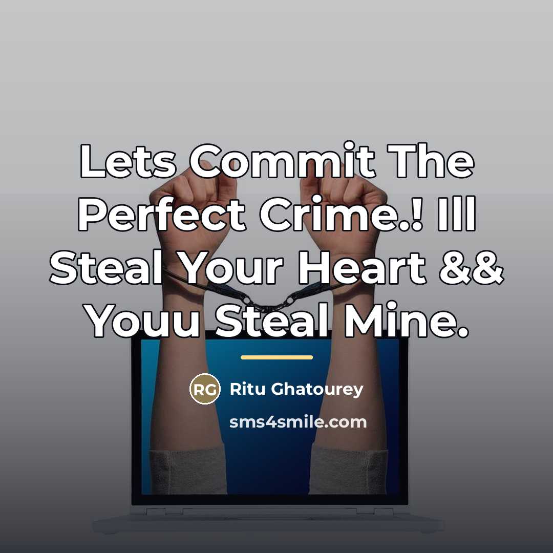 “Lets Commit The Perfect Crime.! Ill Steal Your Heart &&…” quote by Ritu Ghatourey