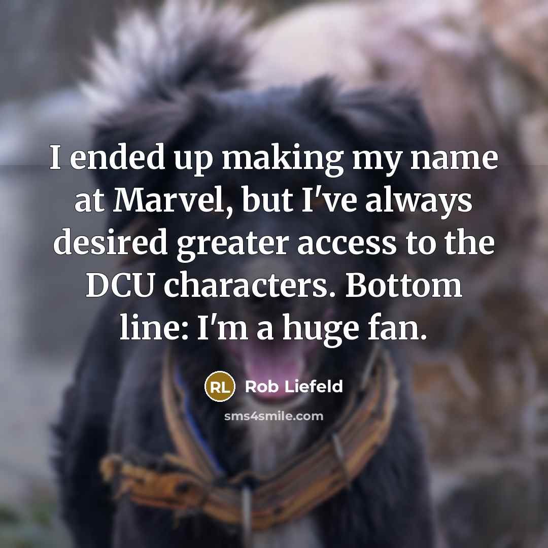 “I ended up making my name at Marvel, but I've…” quote by Rob Liefeld