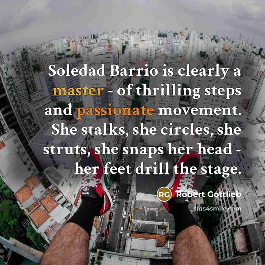 “Soledad Barrio is clearly a master - of thrilling steps…” quote by Robert Gottlieb