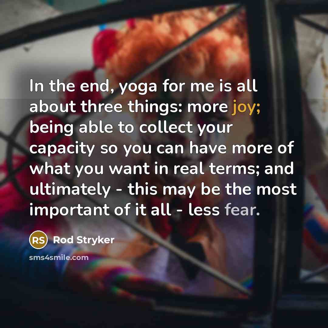 “In the end, yoga for me is all about three…” quote by Rod Stryker
