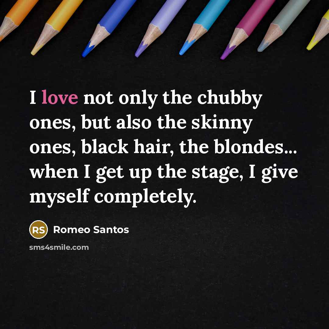 “I love not only the chubby ones, but also the…” quote by Romeo Santos