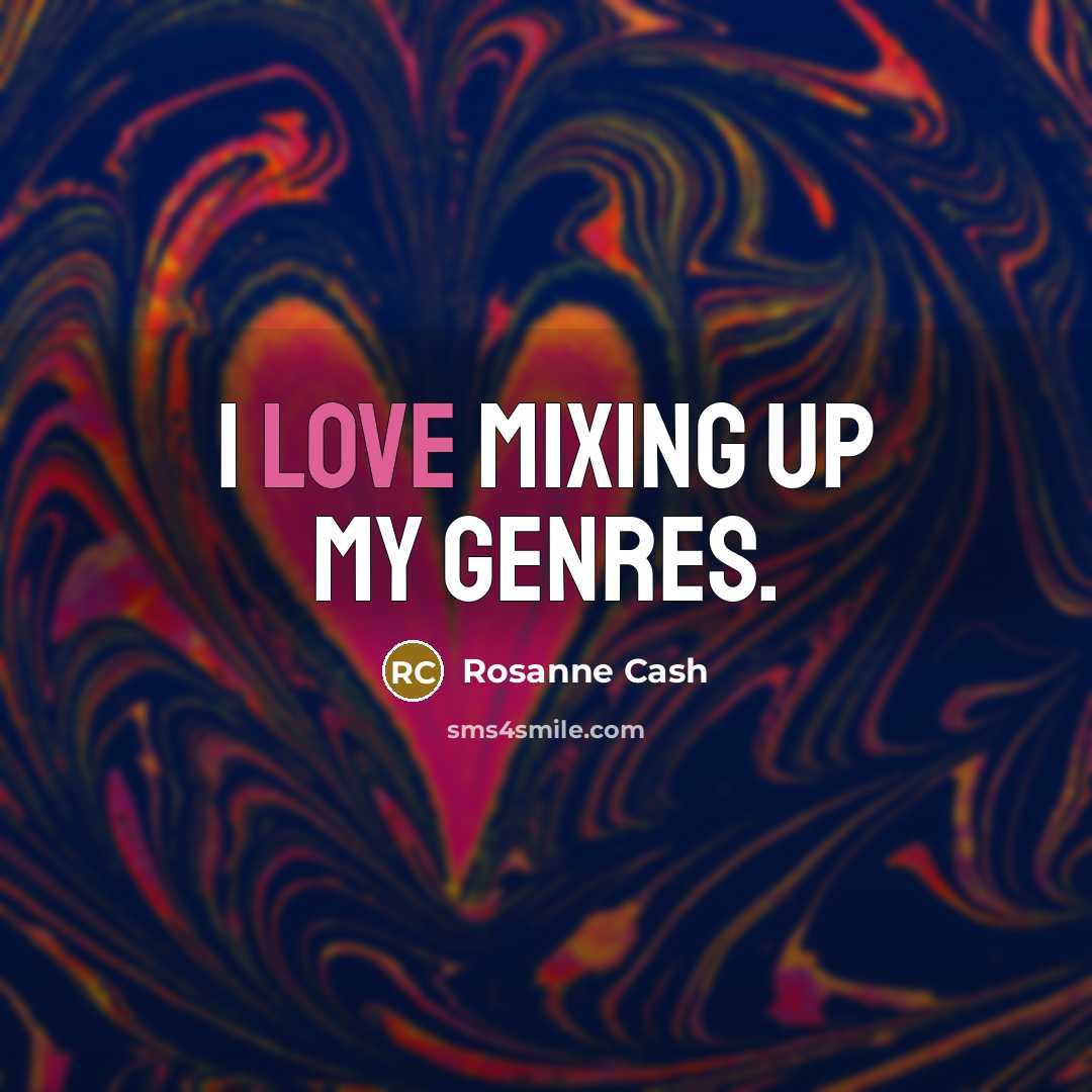 “I love mixing up my genres.…” quote by Rosanne Cash
