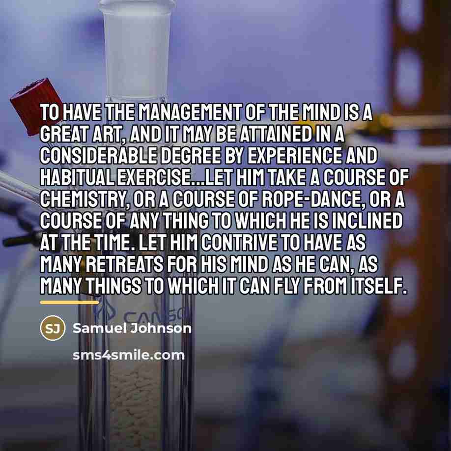 “To have the management of the mind is a great…” quote by Samuel Johnson