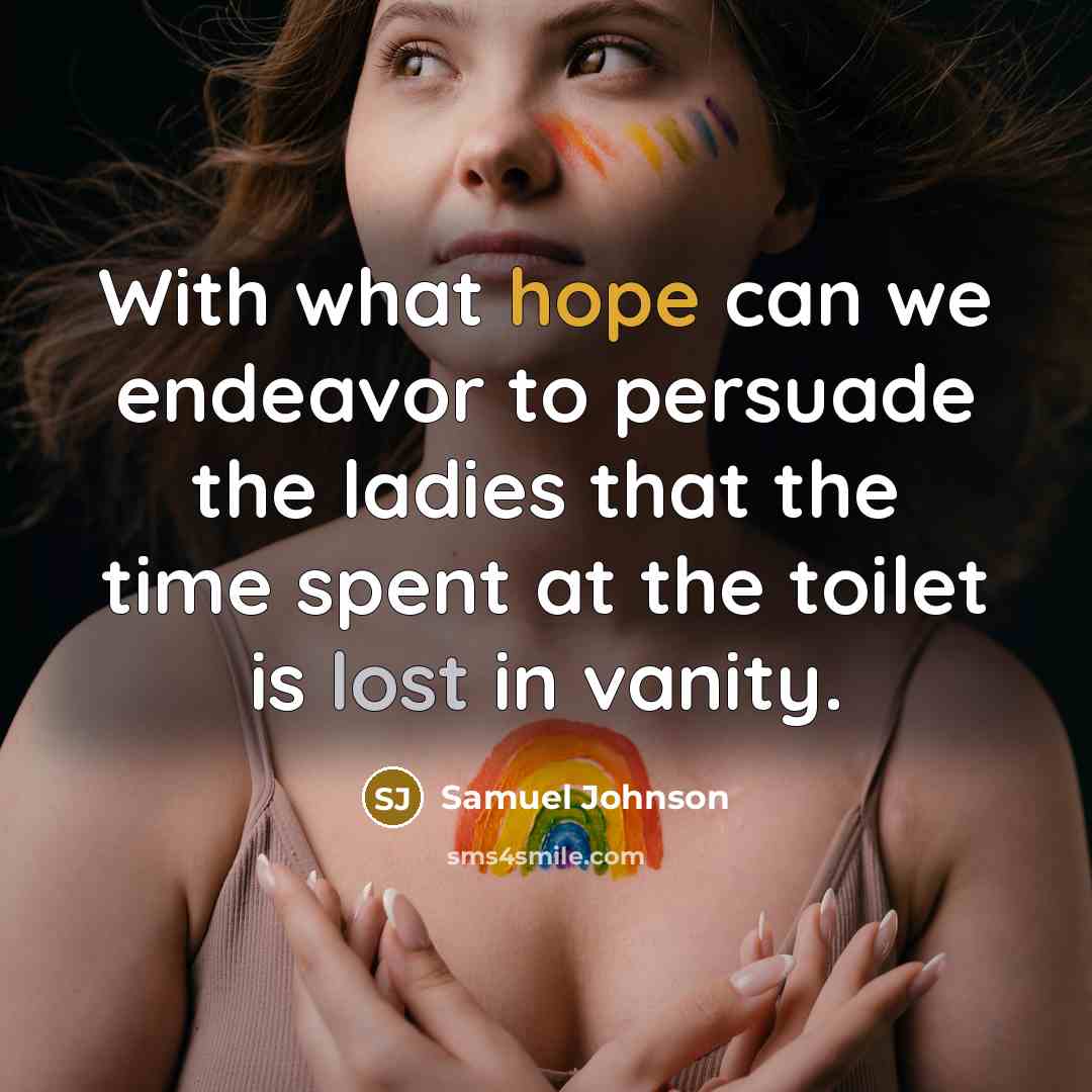“With what hope can we endeavor to persuade the ladies…” quote by Samuel Johnson