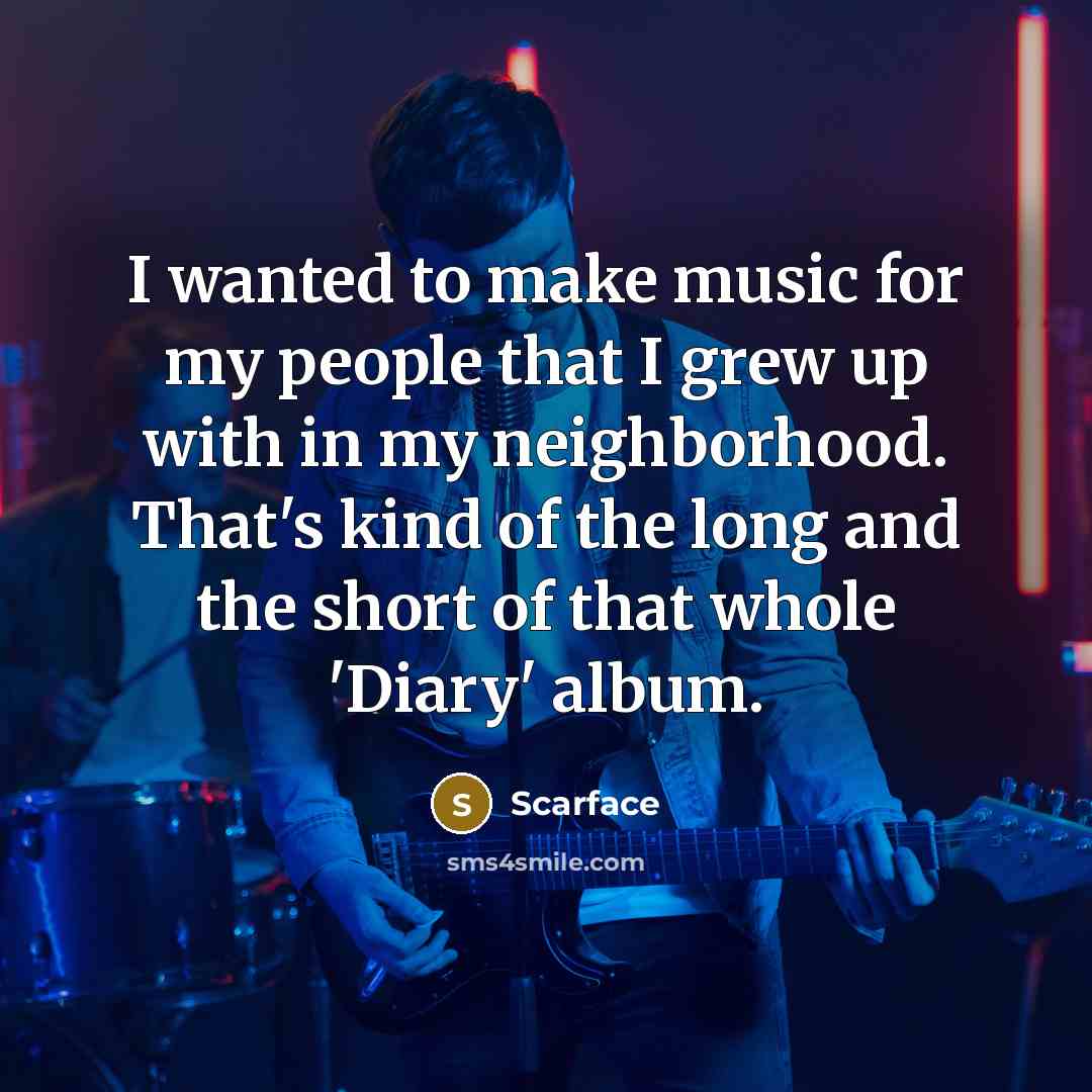 “I wanted to make music for my people that I…” quote by Scarface