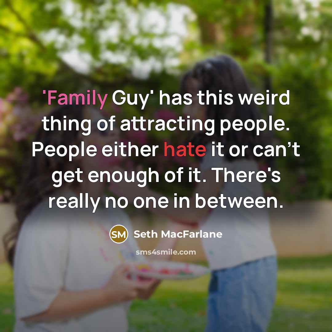 “'Family Guy' has this weird thing of attracting people. People…” quote by Seth MacFarlane