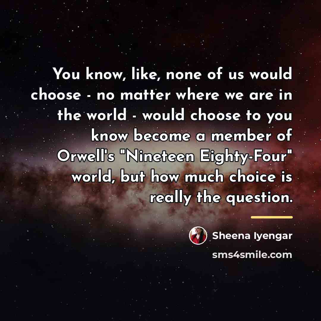 “You know, like, none of us would choose - no…” quote by Sheena Iyengar