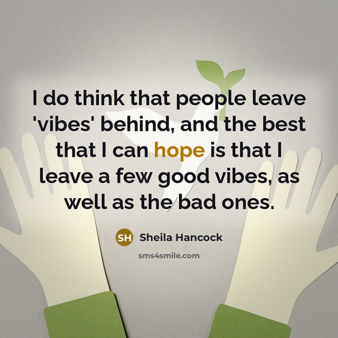 “I do think that people leave 'vibes' behind, and the…” quote by Sheila Hancock
