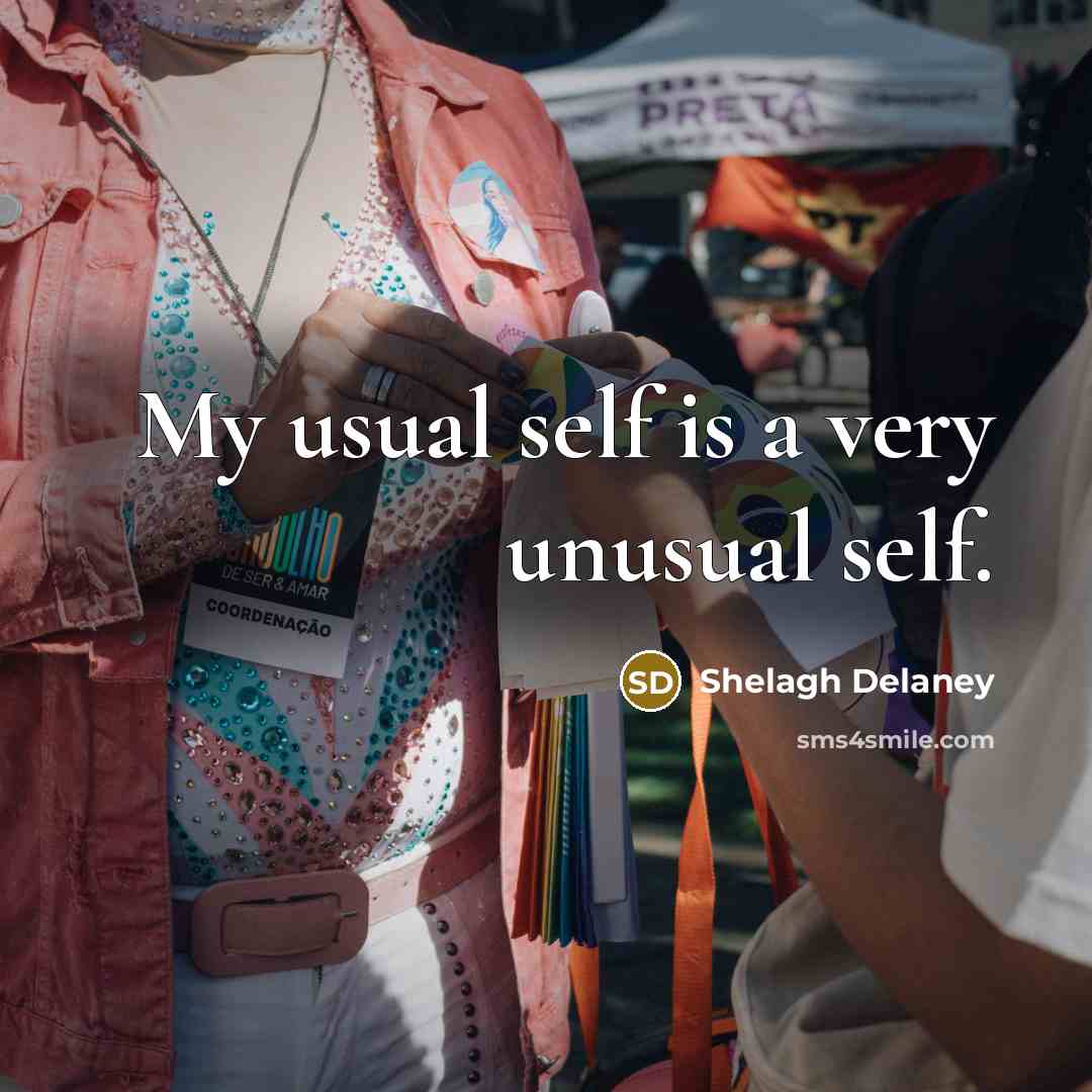 “My usual self is a very unusual self.…” quote by Shelagh Delaney