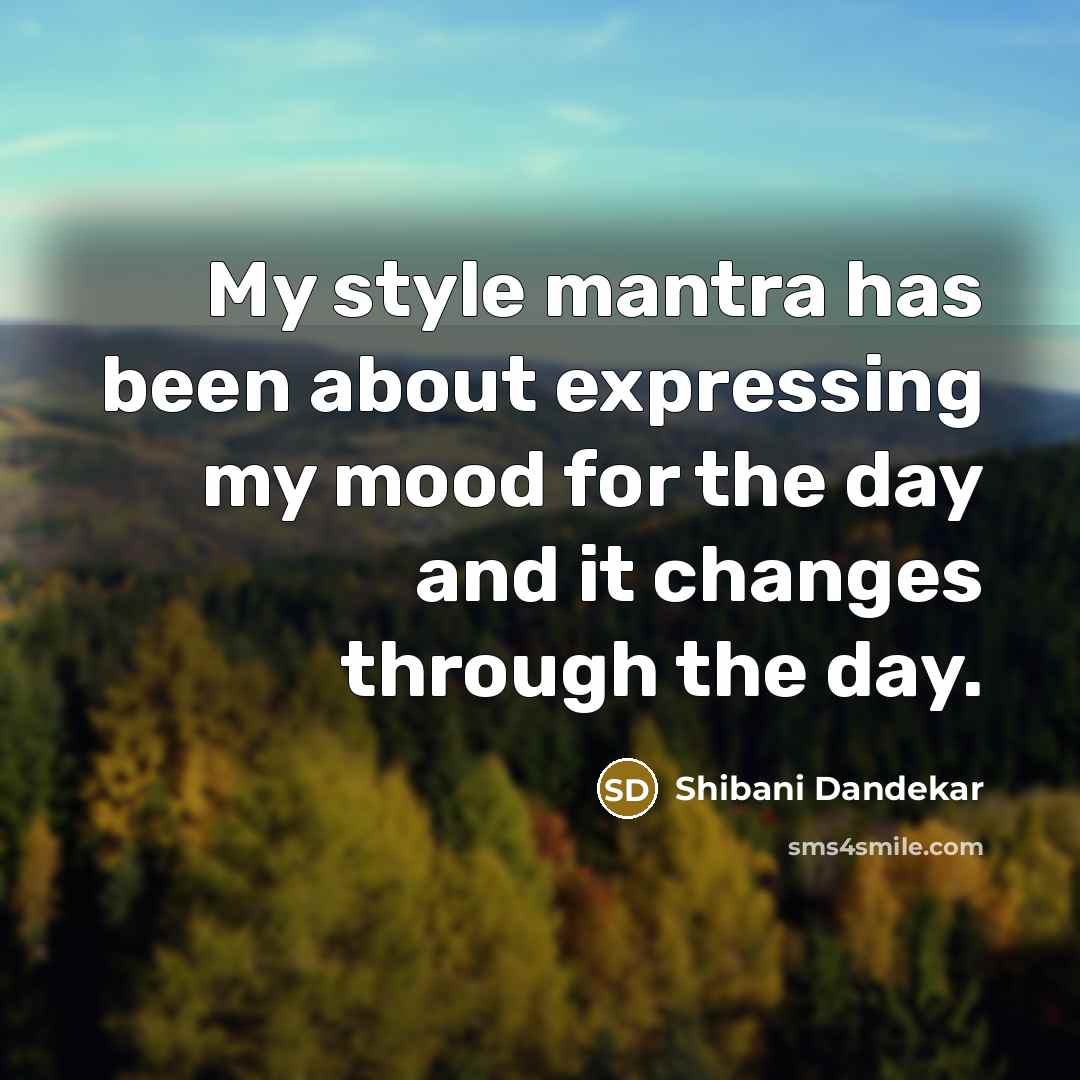 “My style mantra has been about expressing my mood for…” quote by Shibani Dandekar