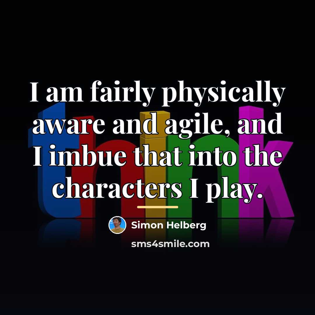 “I am fairly physically aware and agile, and I imbue…” quote by Simon Helberg