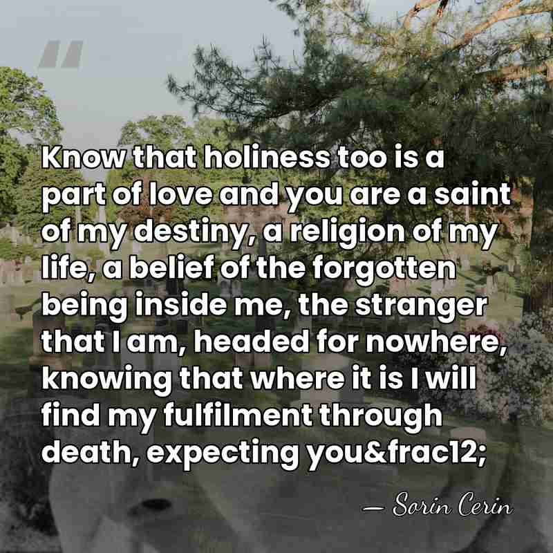 Know that holiness too is a part of love and you are&hellip; - Sorin Cerin