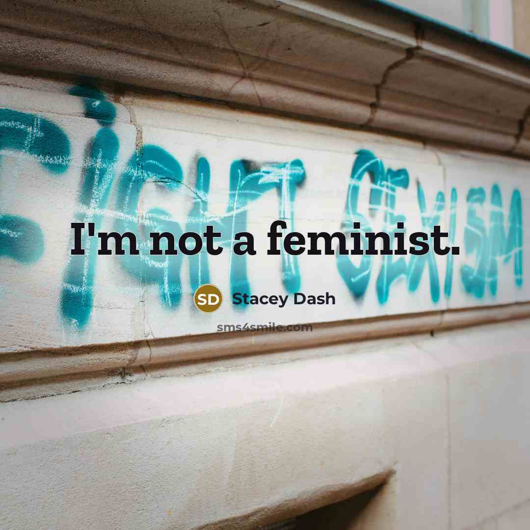 “I'm not a feminist.…” quote by Stacey Dash