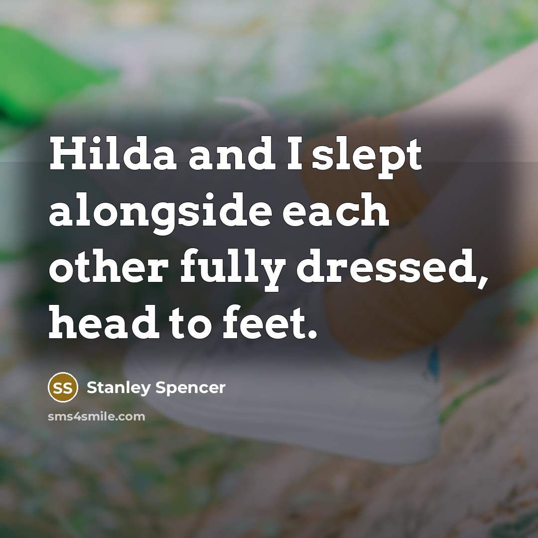 “Hilda and I slept alongside each other fully dressed, head…” quote by Stanley Spencer