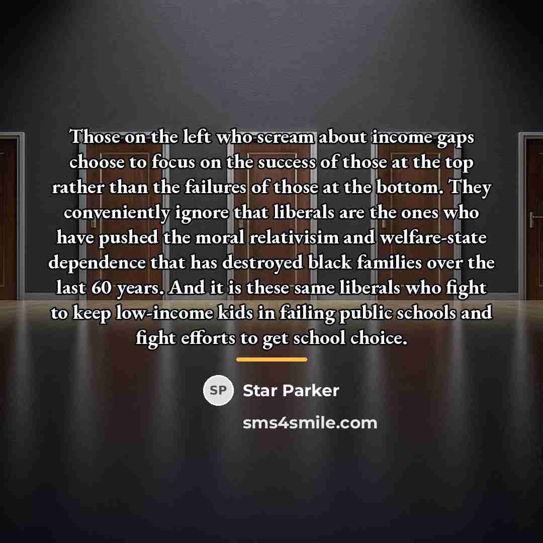 “Those on the left who scream about income gaps choose…” quote by Star Parker