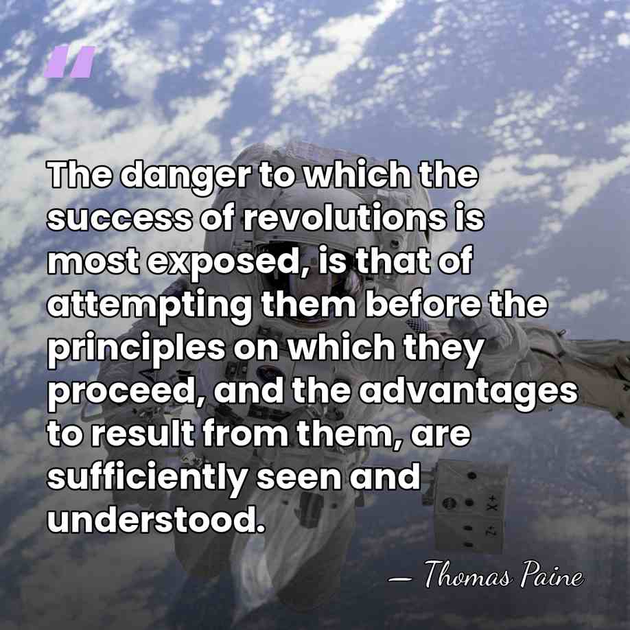 The danger to which the success of revolutions is most exposed, is&hellip; - Thomas Paine