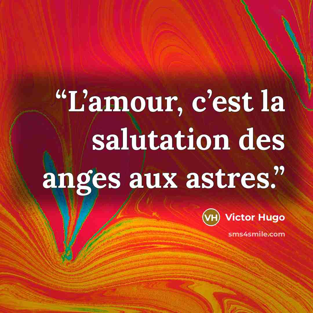 “L’amour, c’est la salutation des anges aux astres.” quote by Victor Hugo