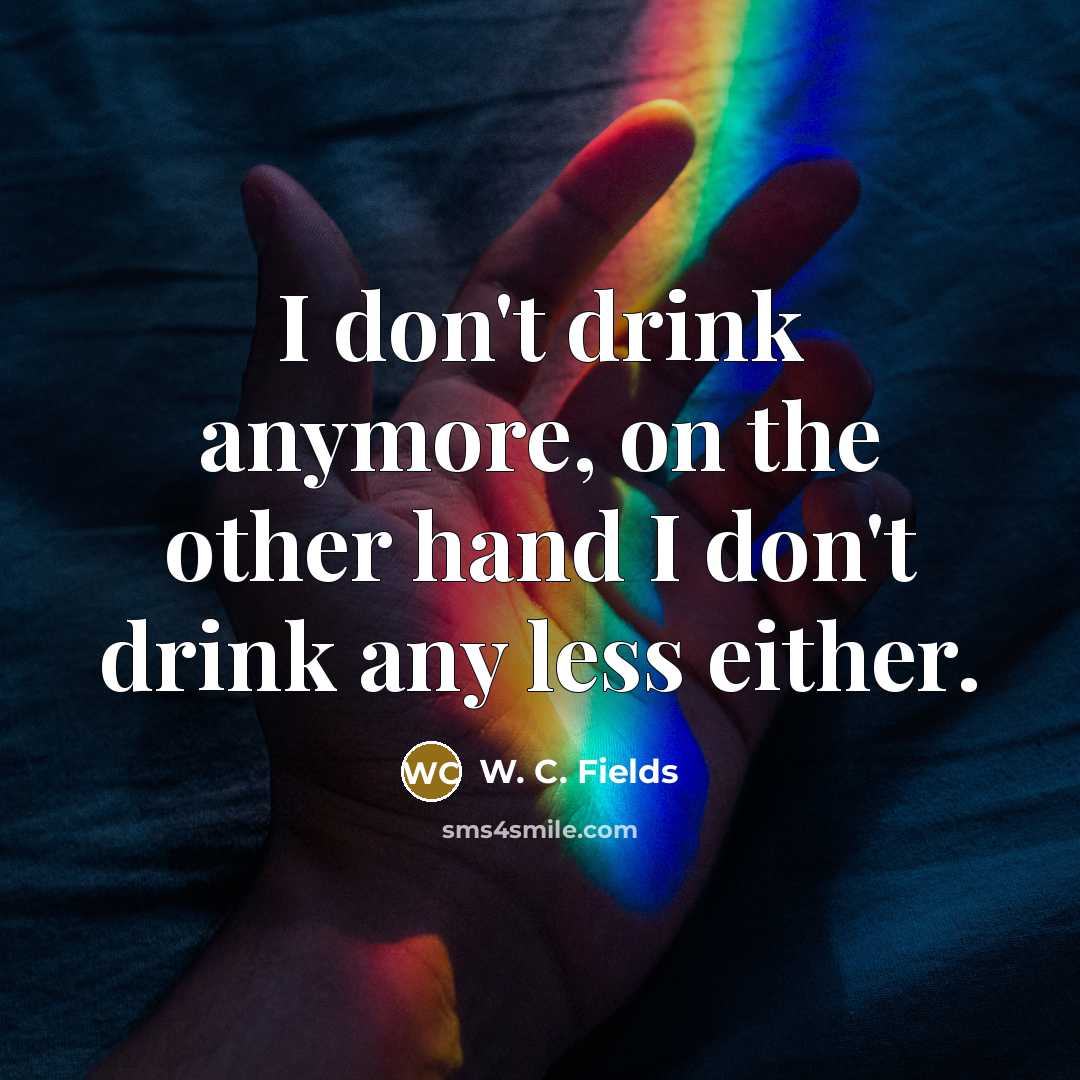 “I don't drink anymore, on the other hand I don't…” quote by W. C. Fields