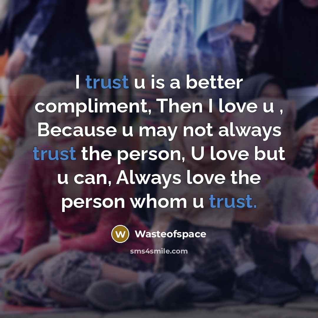 “I trust u is a better compliment, Then I love…” quote by Wasteofspace