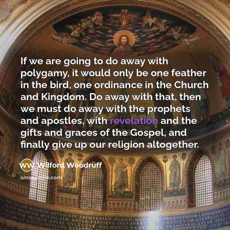 “If we are going to do away with polygamy, it…” quote by Wilford Woodruff