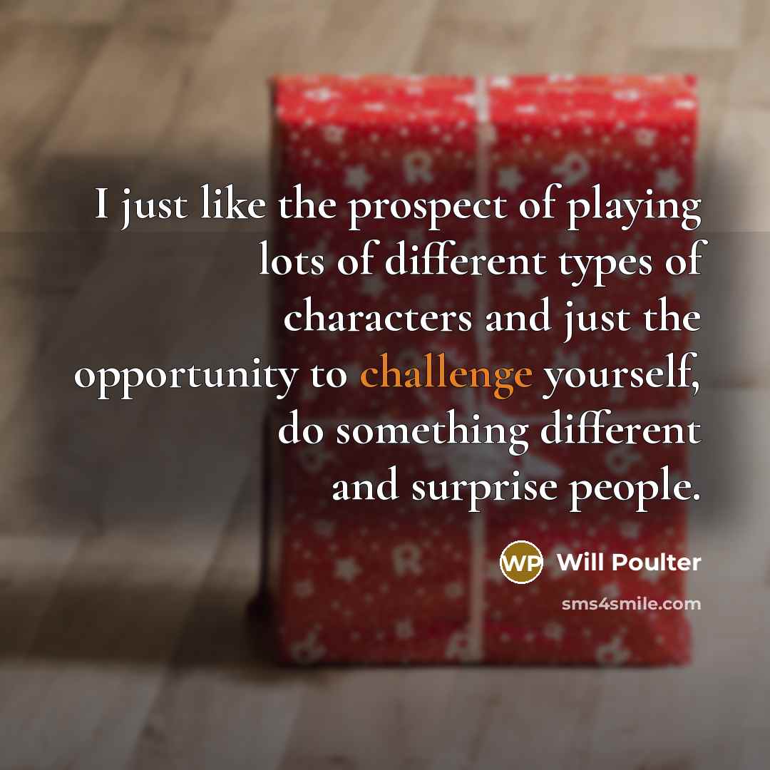 “I just like the prospect of playing lots of different…” quote by Will Poulter