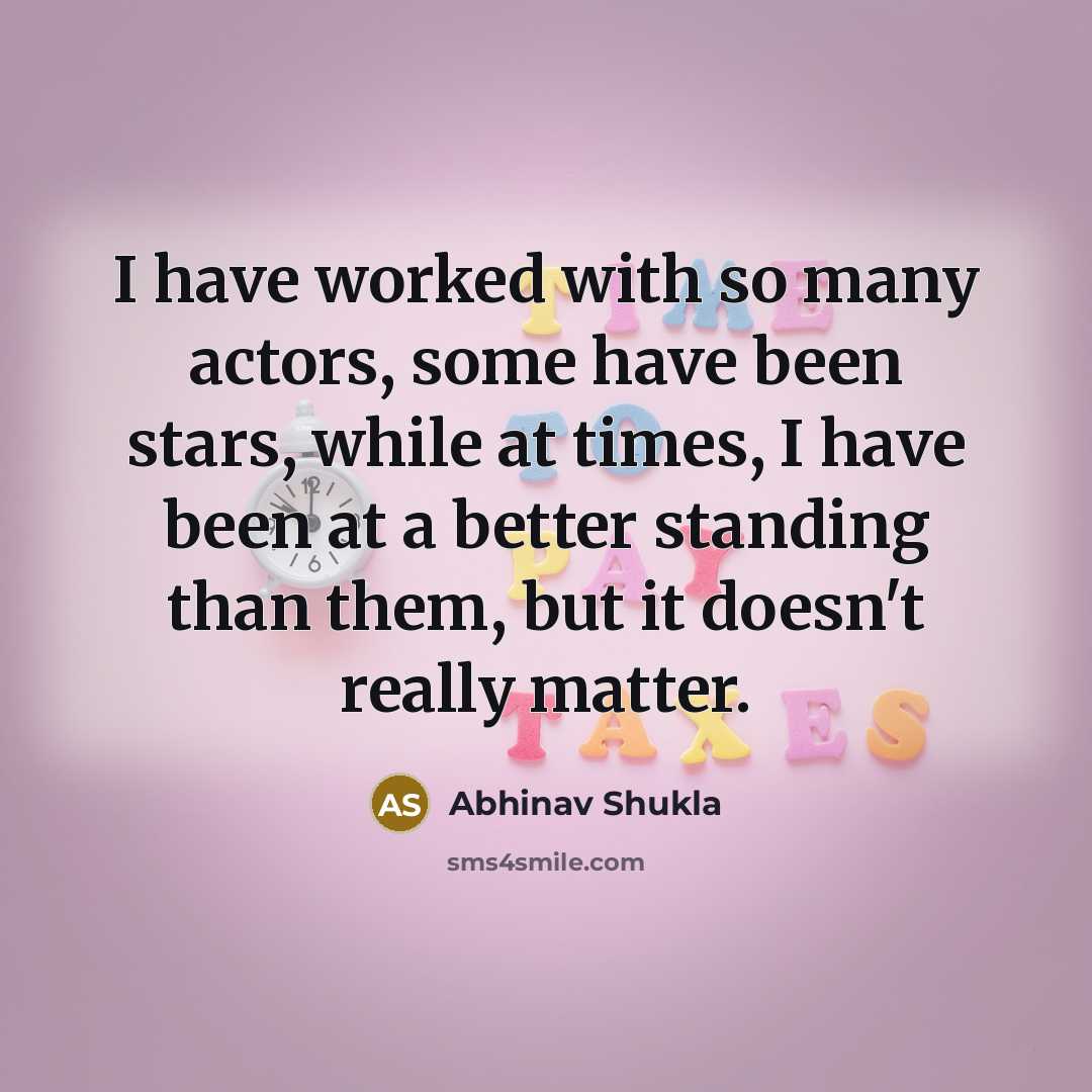“I have worked with so many actors, some have been…” quote by Abhinav Shukla