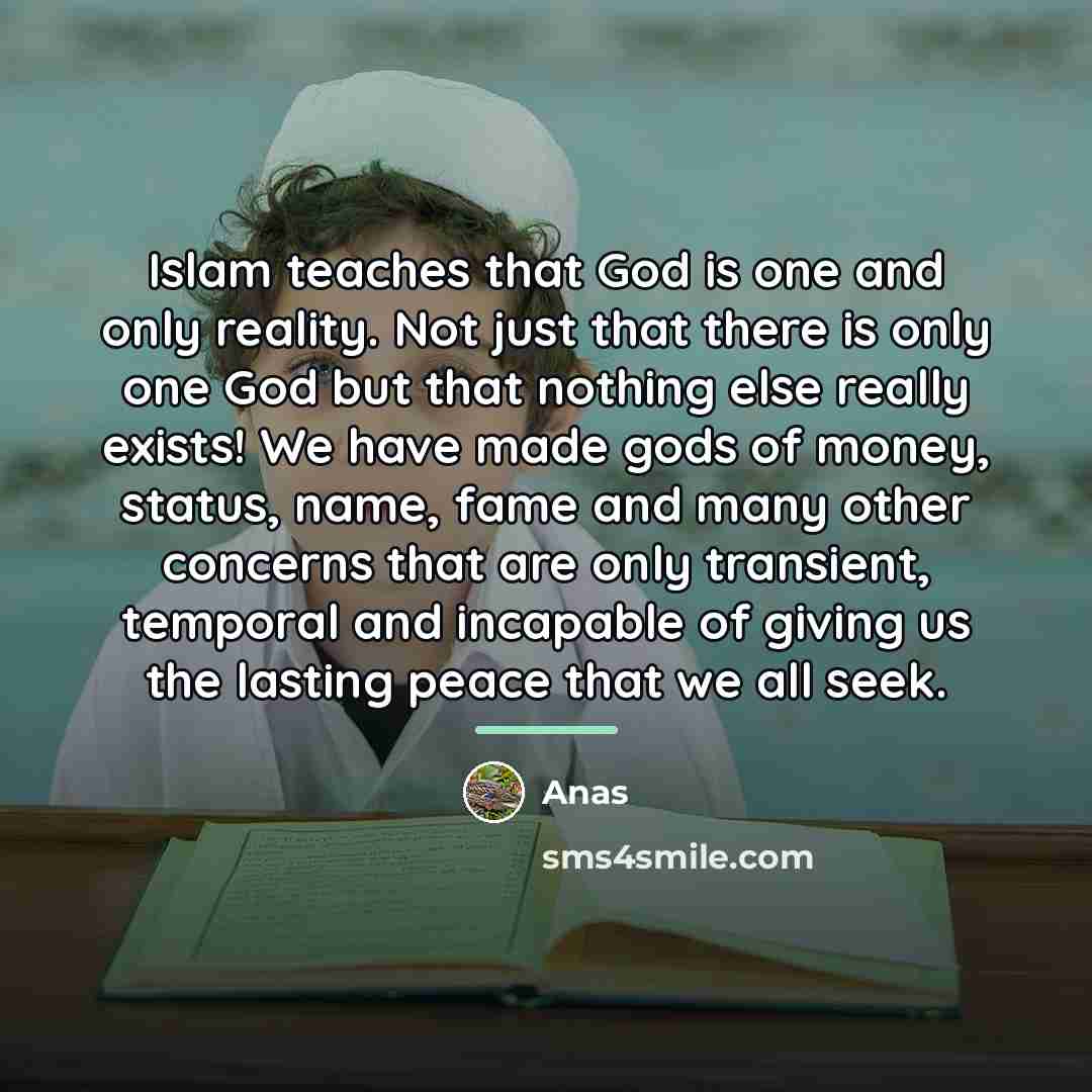 “Islam teaches that God is one and only reality. Not…” quote by Anas