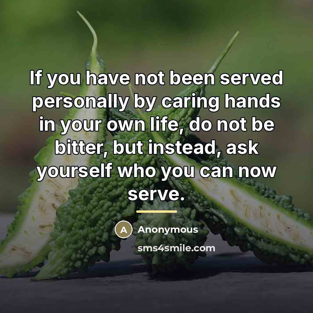 “If you have not been served personally by caring hands…” quote by Anonymous
